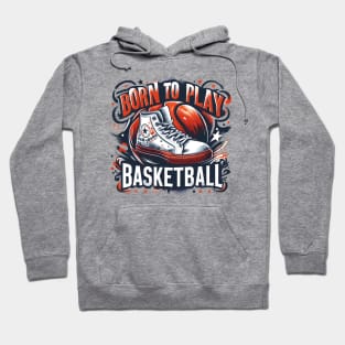 Born To Play Basketball Hoodie